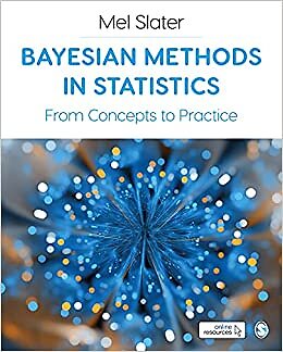 Bayesian Methods in Statistics: From Concepts to Practice 1st Edition by Mel ...
