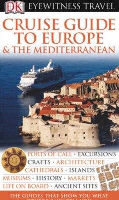 DK Eyewitness Travel Guide: Cruise Guide to Europe and the ...
