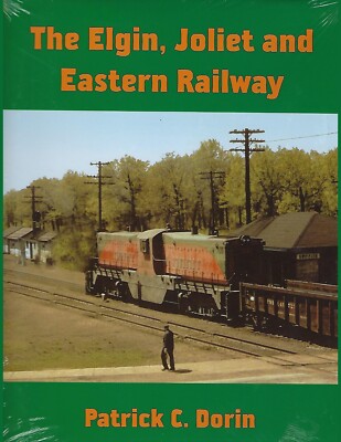 The ELGIN, JOLIET and EASTERN Railway -- (BRAND NEW BOOK)