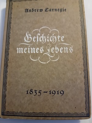 Andrew Carnegie - Geschichte meines Lebens - Memoiren 1921