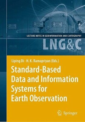 Standard-Based Data and Information Systems for Earth Observation by Liping Di