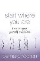 Pema Chodron - Start Where You Are How To Accept Yourself And Others - G245Z