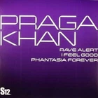 Praga Khan - Rave Alert / I Feel Good / Phantasia Forever - UK 12" Vinyl - 19...