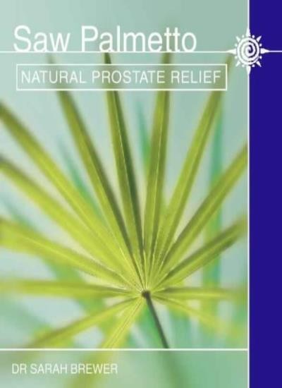 Saw Palmetto: Natural prostate relief By Dr. Sarah Brewer