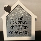 House-Shaped Wooden Sign Dog/Cat “Favorite People Have Paws”