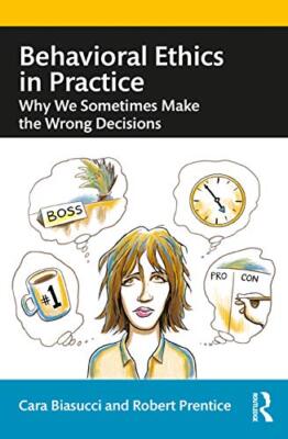 Robert Prentice - Behavioral Ethics in Practice   Why We Sometimes Mak - X555z