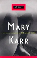 Cherry: A Memoir - Hardcover By Karr, Mary - GOOD