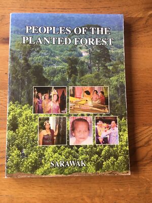 Peoples Of The Planted Forest Sarawak Borneo Tribal Survival Rainforest