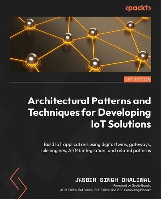Architectural Patterns and Techniques for Developing IoT Solutions | Dhaliwal