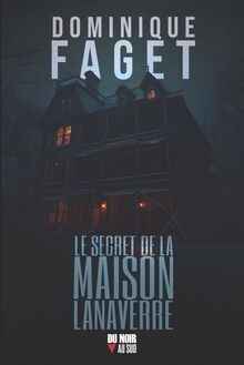 Le secret de la maison Lanaverre von Faget, Dominique | Buch | Zustand sehr gut