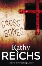 Cross Bones: (Temperance Brennan 8), Kathy Reichs
