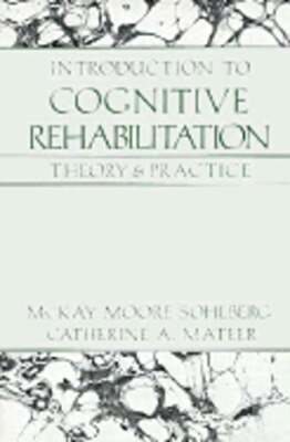 Introduction to Cognitive Rehabilitation: Theory and Practice by Sohlberg: Used