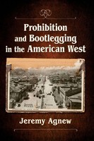 Prohibition And Bootlegging In The American West Jeremy Agnew Taschenbuch 2022