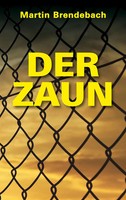 Der Zaun | Martin Brendebach | Taschenbuch | 290 S. | Deutsch | 2020