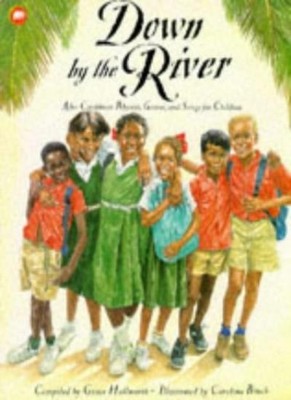 Down by the River: Afro-Caribbean Rhymes, Games and Songs for Ch