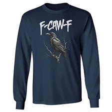 Funny Meme F-Caw-F Black Bird Crow Raven Humor Long Sleeve Tshirt
