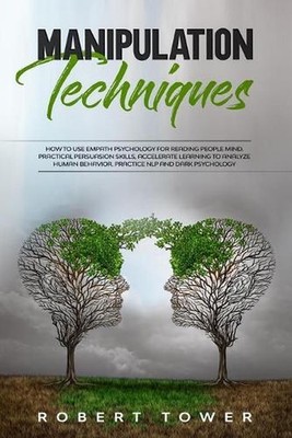 Manipulation Techniques: How To Use Empath Psychology For Reading People Mind. P