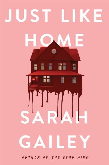 Just Like Home by Sarah Gailey (Hardback Book)