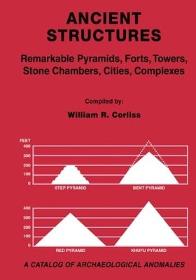 ANCIENT STRUCTURES: REMARKABLE PYRAMIDS, FORTS, TOWERS, STONE... William R. Corl