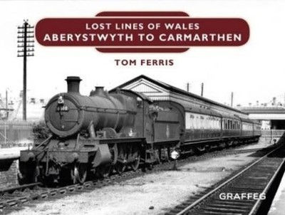 Tom Ferris Lost Lines of Wales: Aberystwyth to C (Gebundene Ausgabe) (US IMPORT)