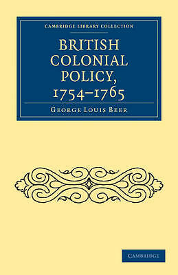 British Colonial Policy, 1754–1765 Beer Paperback Cambridge University Press