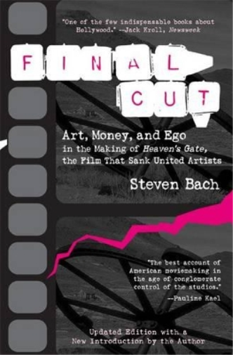Steven Bach Final Cut: Art, Money and EGO in the Making of "Heaven's (Tascabile)