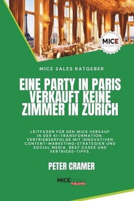 Eine Party in Paris verkauft keine Zimmer in Zurich: Leitfaden f?r den erfolgrei