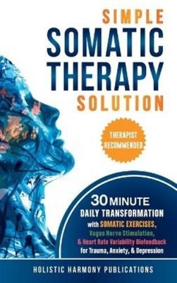 Holistic Harmony Publi Simple Somatic Therapy S (Gebundene Ausgabe) (US IMPORT)