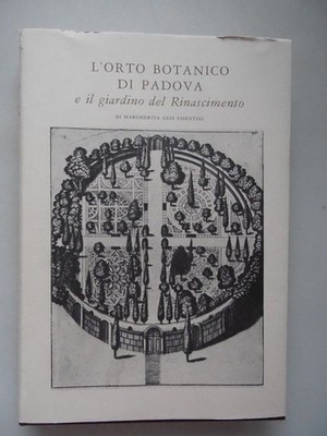 L'orto Botanico di Padova e il giardino del Rinascimento Margherita azzi Visenti