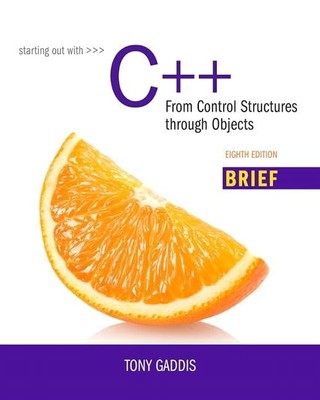Starting Out with C++: From Control Structures through Objects, Brief Versio...