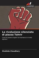 Shubhda Chaudhary | La Rivoluzione Silenziata Di Piazza Tahrir | Taschenbuch