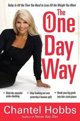 The One-Day Way: Today Is All the Time You Need to Lose All the Weight Y - GOOD