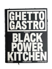Ghetto Gastro Black Power Kitchen by Lester Walker, Pierre Serrao, and Jon Gray 