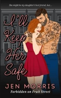 Jen Morris I'Ll Keep Her Safe (Taschenbuch) Forbidden on Fruit Street