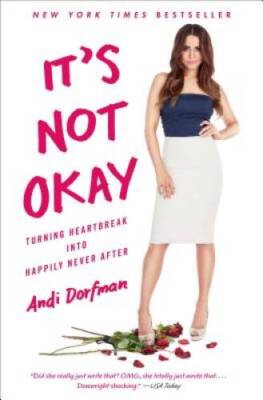 It's Not Okay: Turning Heartbreak into Happily Never After - Paperback - GOOD