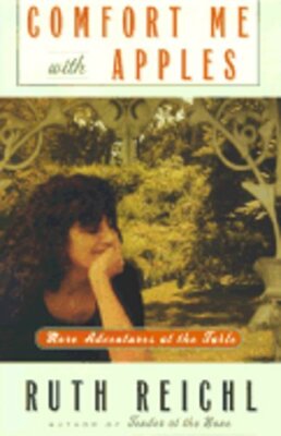 Comfort Me with Apples: More Adventures at the Table by Ruth Reichl: New