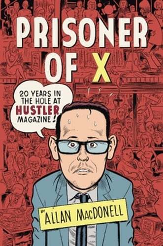 Prisoner of X: 20 Years in the Hole at Hustler Magazine by Allan Macdonell: Used