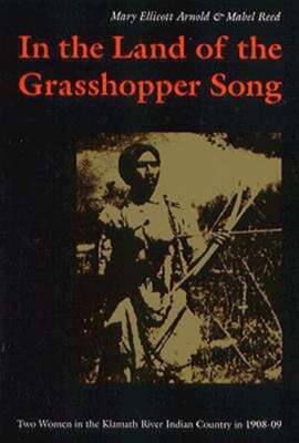 In the Land of the Grasshopper Song: Two Women in the Klamath River Indian: Used