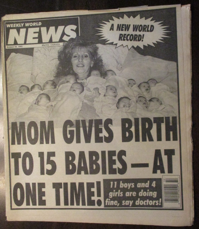 WEEKLY WORLD NEWS MAGAZINE AUGUST 1993 MOM GVES BIRTH TO 15 BABIES AT ONE TIME