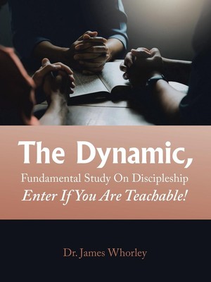 The Dynamic, Fundamental Study on Discipleship Enter If You Are Teachable! Buch