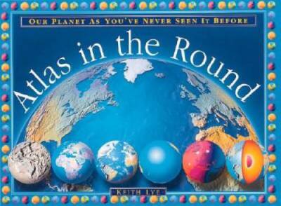 Atlas In The Round: Our Planet As Youve Never Seen It Before - Hardcover - GOOD