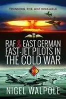 RAF And East German Fast-Jet Pilots In The Cold War | Thinking The Unthinkable