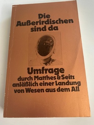 Die Ausserirdischen sind da : Umfrage durch Matthes u. Seitz  K443-8 Achternbusc