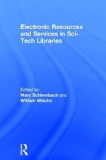Electronic Resources and Services in Sci-Tech Libraries by Mary Schlembach (Engl