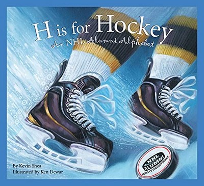 H is for Hockey: A NHL Alumni Alphabet (Sports Alphabet) by Shea, Kevin