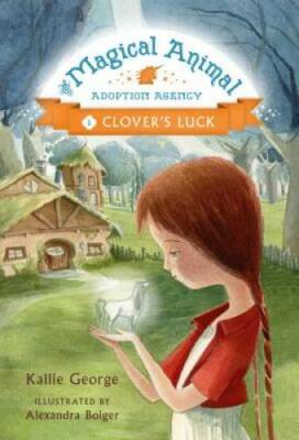 The Magical Animal Adoption Agency, Book 1 Clover's Luck - Paperback - GOOD