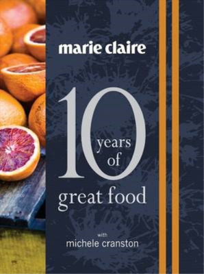 Marie Claire: 10 Years of Great Food with Michele Cranston, Michele Cranston, Us