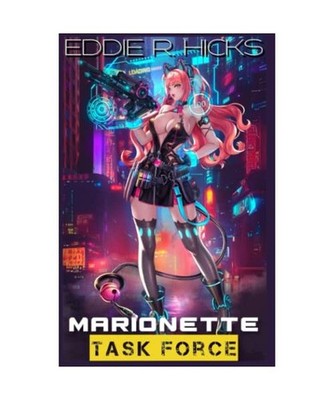 Marionette Task Force: A Cyberpunk LitRPG, Hicks, Eddie R.