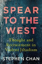 Spear to the West: Thought and Recruitment by Stephen Chan (PB 2019)