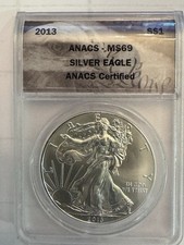2013 1oz  0.999 FINE SILVER. AMERICAN SILVER EAGLE. ANACS CERTIFIED MS-69.